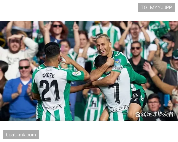 贝蒂斯阵容深度解析：球队竞争力稳步提升